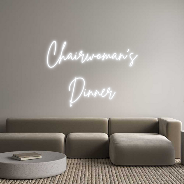 Custom Neon: Chairwoman’s
...