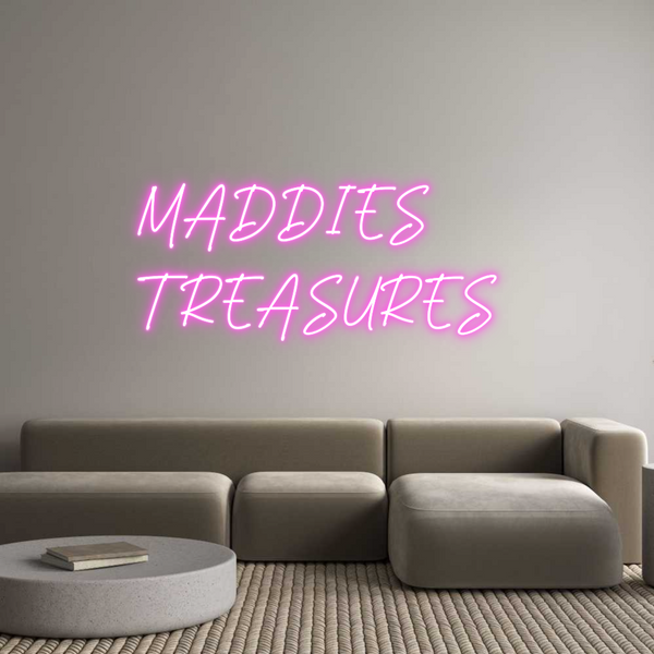 Custom Neon: MADDIES
TREA...